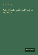 Aus dem Kieler Leben im 14. und 15. Jahrhundert