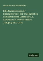 Inhaltsverzeichniss der Sitzungsberichte der philologischen und historischen Classe der k.b. Akademie der Wissenschaften, Jahrgang 1871-1885