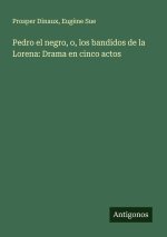 Pedro el negro, o, los bandidos de la Lorena: Drama en cinco actos