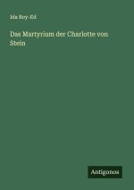 Das Martyrium der Charlotte von Stein
