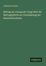 Beitrag zur Lösung der Frage über die Beitragspflicht zur Unterhaltung der Elementarschulen