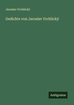 Gedichte von Jaroslav Vrchlický