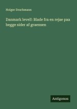 Danmark level!: Blade fra en rejae paa begge sider af graensen