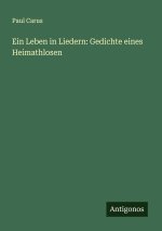 Ein Leben in Liedern: Gedichte eines Heimathlosen