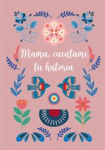 Mamá, cuéntame tu historia
