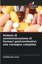 Sistemi di somministrazione di farmaci gastroretentivi: una rassegna completa