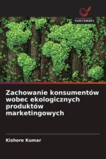 Zachowanie konsumentów wobec ekologicznych produktów marketingowych