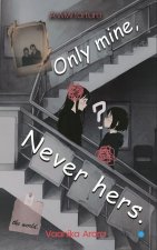 Only Mine, Never Hers.