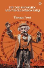 The Old Showmen And The Old London Fairs