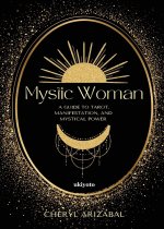 Mystic Woman | A Guide to Tarot, Manifestation, and Mystical Power