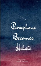 Persephone Becomes Hekate