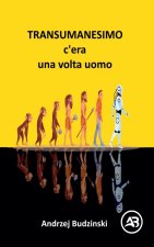 Transumanesimo. c'èra  una volta uomo