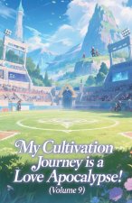 My Cultivation Journey is a Love Apocalypse! (Volume 9)