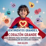 Sentimientos Grandes, Corazón Grande