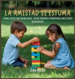 La Amistad Se Esfuma