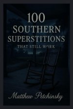 100 Southern Superstitions That Still Work