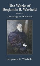 The Works of Benjamin B. Warfield, Volume III
