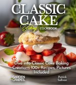 Classic Cake Baking Cookbook