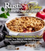 Rustic Baking Homestyle Favorites Cookbook
