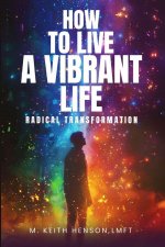 HOW TO LIVE A VIBRANT LIFE