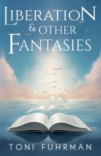 Liberation & Other Fantasies