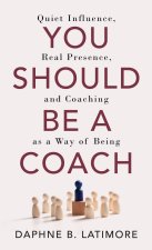 You Should Be A Coach