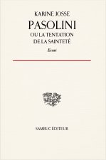 Pasolini, ou la tentation de la sainteté