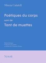 POETIQUES DU CORPS, SUIVI DE TANT DE MUETTES (ED. BILINGUE)