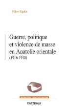 Guerre, politique et violence de masse en Anatolie orientale