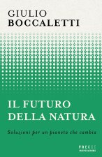 futuro della natura. Soluzioni per un pianeta che cambia