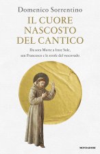 cuore nascosto del Cantico. Da sora Morte a frate Sole, san Francesco e le strofe del vescovado