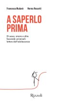 A saperlo prima. Di sesso, amore e altre faccende universali: lettere dall'adolescenza