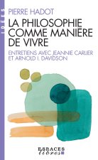 La Philosophie comme manière de vivre (Espaces Libres - Idées)