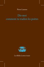 Dis-moi comment tu traduis les poètes
