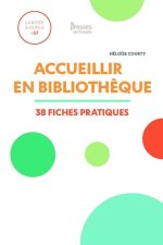 ACCUEILLIR EN BIBLIOTHEQUE. 38 FICHES PRATIQUES