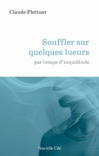 Souffler sur quelques lueurs