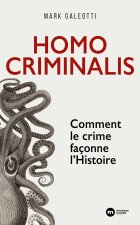 Homo Criminalis : Comment le crime façonne l'Histoire