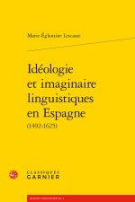 Idéologie et imaginaire linguistiques en espagne (1492-1625)