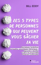 Les 5 types de personnes qui peuvent vous gâcher la vie