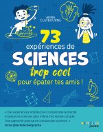 73 expériences de SCIENCES trop cool pour épater tes amis !