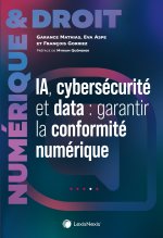 Cybersécurité, IA, Data : comment organiser et garantir la conformité de votre entreprise