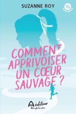 COMMENT APPRIVOISER UN COEUR SAUVAGE ?
