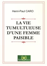 La vie tumultuesue d'une femme paisible