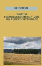 WARUM FREMDBESTIMMUNG? - Oder: DIE FORTSCHRITTSFRAGE (Softcover)