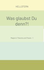 Was glaubst Du denn?! (Softcover)