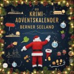 Der Krimi-Adventskalender Berner Seeland