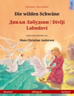 Die wilden Schwäne -                / Divlji Labudovi (Deutsch - Serbisch)