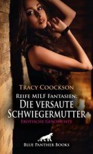 Reife MILF Fantasien: Die versaute Schwiegermutter | Erotische Geschichte + 1 weitere Geschichte