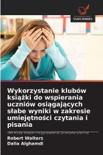 Wykorzystanie klubów ksiazki do wspierania uczniów osiagajacych slabe wyniki w zakresie umiejetnosci czytania i pisania