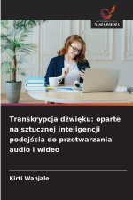 Transkrypcja dzwieku: oparte na sztucznej inteligencji podejscia do przetwarzania audio i wideo